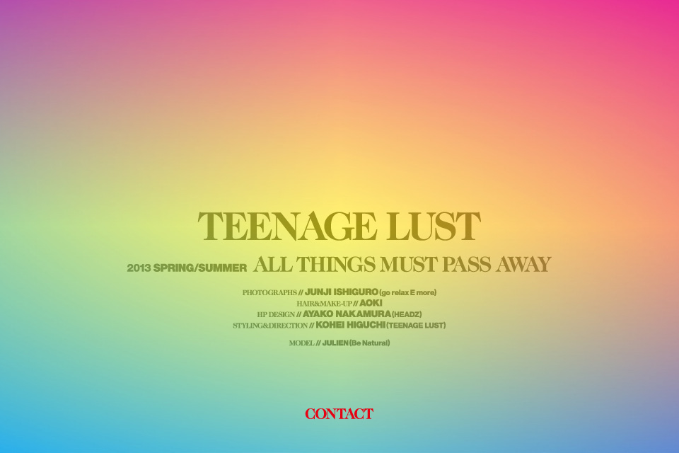 TEENAGE LUST　2013 SPRING/SUMMER ALL THINGS MUST PASS AWAY
